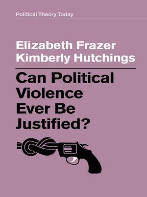 cover image of Can Political Violence Ever Be Justified?